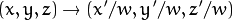 (x, y, z)  \rightarrow (x'/w, y'/w, z'/w)