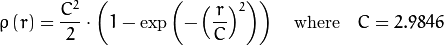 \rho \left (r \right ) =  \frac{C^2}{2} \cdot \left ( 1 -  \exp{\left(-\left(\frac{r}{C}\right)^2\right)} \right )  \quad \text{where} \quad C=2.9846