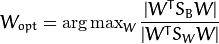 W_{opt} = \operatorname{arg\,max}_{W} \frac{|W^T S_B W|}{|W^T S_W W|}