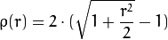 \rho (r) = 2  \cdot ( \sqrt{1 + \frac{r^2}{2}} - 1)