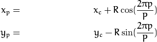 \begin{align*}
x_{p} & = & x_c + R \cos({\frac{2\pi p}{P}})\\
y_{p} & = & y_c - R \sin({\frac{2\pi p}{P}})
\end{align*}