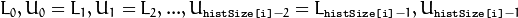 L_0, U_0=L_1, U_1=L_2, ..., U_{\texttt{histSize[i]}-2}=L_{\texttt{histSize[i]}-1}, U_{\texttt{histSize[i]}-1}