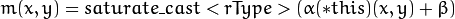 m(x,y) = saturate \_ cast<rType>( \alpha (*this)(x,y) +  \beta )