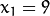 x_{1} = 9