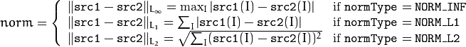 norm =  \forkthree{\|\texttt{src1}-\texttt{src2}\|_{L_{\infty}} =  \max _I | \texttt{src1} (I) -  \texttt{src2} (I)|}{if  $\texttt{normType} = \texttt{NORM\_INF}$ }
{ \| \texttt{src1} - \texttt{src2} \| _{L_1} =  \sum _I | \texttt{src1} (I) -  \texttt{src2} (I)|}{if  $\texttt{normType} = \texttt{NORM\_L1}$ }
{ \| \texttt{src1} - \texttt{src2} \| _{L_2} =  \sqrt{\sum_I (\texttt{src1}(I) - \texttt{src2}(I))^2} }{if  $\texttt{normType} = \texttt{NORM\_L2}$ }