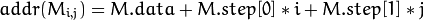 addr(M_{i,j}) = M.data + M.step[0]*i + M.step[1]*j