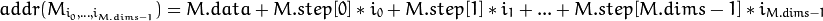 addr(M_{i_0,...,i_{M.dims-1}}) = M.data + M.step[0]*i_0 + M.step[1]*i_1 + ... + M.step[M.dims-1]*i_{M.dims-1}