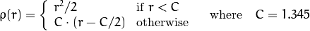 \rho (r) =  \fork{r^2/2}{if $r < C$}{C \cdot (r-C/2)}{otherwise} \quad \text{where} \quad C=1.345