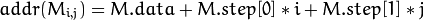 addr(M_{i,j}) = M.data + M.step[0]*i + M.step[1]*j