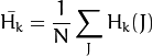 \bar{H_k} =  \frac{1}{N} \sum _J H_k(J)