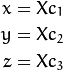 x = Xc_1 \\&#xA;y = Xc_2 \\&#xA;z = Xc_3