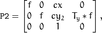 \ texttt {P2} = \ begin {bmatrix} f＆0＆cx＆0 \\ 0＆f＆cy_2＆T_y * f \\ 0＆1＆0 \ end {bmatrix}，