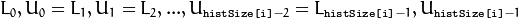 L_0, U_0=L_1, U_1=L_2, ..., U_{	exttt{histSize[i]}-2}=L_{	exttt{histSize[i]}-1}, U_{	exttt{histSize[i]}-1}