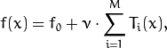 f(x) = f_0 + \nu\cdot\sum^M_{i=1}T_i(x) ,