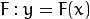 F: y = F(x)