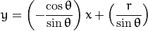 y = \ left（ -  \ dfrac {\ cos \ theta} {\ sin \ theta} \ right）x + \ left（\ dfrac {r} {\ sin \ theta} \ right）