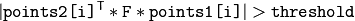 | \ texttt {points2 [I]} ^ T * \ texttt {F} * \ texttt {points1 [I]} |> \ texttt {阈}