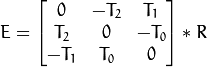 E= \vecthreethree{0}{-T_2}{T_1}{T_2}{0}{-T_0}{-T_1}{T_0}{0} *R