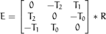 E = \ vecthreethree {0} { -  T_2} {T_1} {T_2} {0} { -  T_0} { -  T_1} {T_0} {0} * R