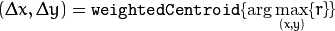 (\Delta x, \Delta y) = \texttt{weightedCentroid} \{\arg \max_{(x, y)}\{r\}\}