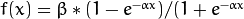 f(x)=\beta*(1-e^{-\alpha x})/(1+e^{-\alpha x}