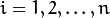 i=1,2,\dots,n