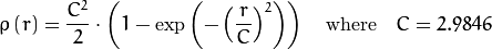 \rho \left (r \right ) =  \frac{C^2}{2} \cdot \left ( 1 -  \exp{\left(-\left(\frac{r}{C}\right)^2\right)} \right )  \quad \text{where} \quad C=2.9846