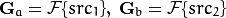 \mathbf{G}_a = \mathcal{F}\{src_1\}, \; \mathbf{G}_b = \mathcal{F}\{src_2\}