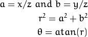 a = x / z \ and \ b = y / z \\
r^2 = a^2 + b^2 \\
\theta = atan(r)