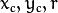 x_{c}, y_{c}, r