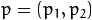 p=(p_1,p_2)