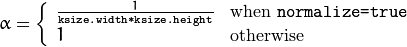 \alpha = \fork{\frac{1}{\texttt{ksize.width*ksize.height}}}{when \texttt{normalize=true}}{1}{otherwise}