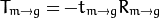 T_{m\rightarrow g} = -t_{m\rightarrow g}R_{m\rightarrow g}