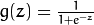 g(z) = \frac{1}{1+e^{-z}}