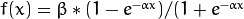 f(x)=\beta*(1-e^{-\alpha x})/(1+e^{-\alpha x}